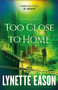 Too Close to Home by Lynette Eason, 9780800739287