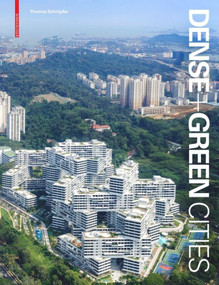Dense + Green Cities (Architecture as Urban Ecosystem) by Thomas Schröpfer, 9783035615319