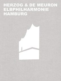 Herzog & de Meuron Elbphilharmonie Hamburg (German Edition) by Gerhard Mack, Herzog & de Meuron Basel Ltd., 9783035615395