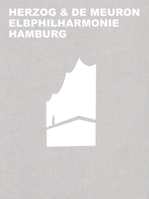 Herzog & de Meuron Elbphilharmonie Hamburg (German Edition) by Gerhard Mack, Herzog & de Meuron Basel Ltd., 9783035615395