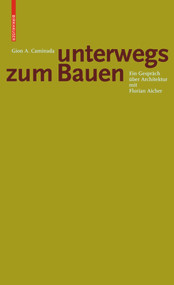 Gion A. Caminada. Unterwegs zum Bauen (Ein Gespräch über Architektur mit Florian Aicher) (German Edition) by Florian Aicher, 9783035615401