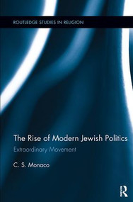 The Rise of Modern Jewish Politics (Extraordinary Movement) - 9781138118638 by C.S. Monaco, 9781138118638