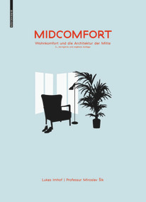 Midcomfort (Wohncomfort und die Architektur der Mitte) (German Edition) by Lukas Imhof, 9783035615449