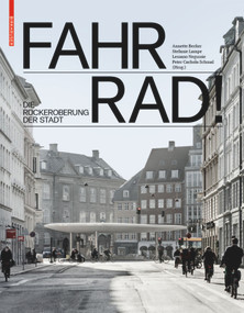 Fahr Rad! (Die Rückeroberung der Stadt) (German Edition) by Annette Becker, Stefanie Lampe, Lessano Negussie, Peter Cachola Schmal, 9783035615470