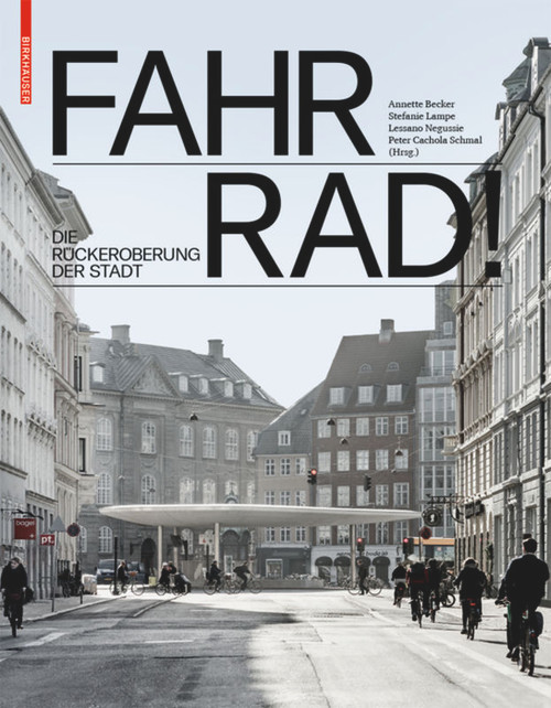 Fahr Rad! (Die Rückeroberung der Stadt) (German Edition) by Annette Becker, Stefanie Lampe, Lessano Negussie, Peter Cachola Schmal, 9783035615470