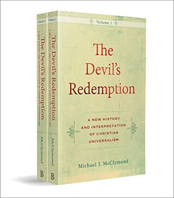 The Devil's Redemption (A New History and Interpretation of Christian Universalism) by Michael J. McClymond, 9781540963383