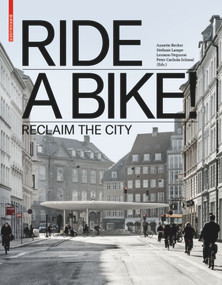 Ride a Bike! (Reclaim the City) by Annette Becker, Stefanie Lampe, Lessano Negussie, Peter Cachola Schmal, 9783035615487
