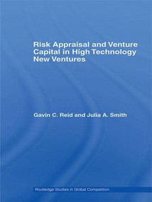 Risk Appraisal and Venture Capital in High Technology New Ventures by Gavin C. Reid, Julia A. Smith, 9780415595544