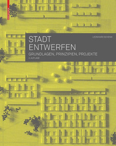 Stadt entwerfen (Grundlagen, Prinzipien, Projekte) (German Edition) by Leonhard Schenk, 9783035616002