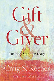 Gift and Giver (The Holy Spirit for Today) by Craig S. Keener, 9781540963611