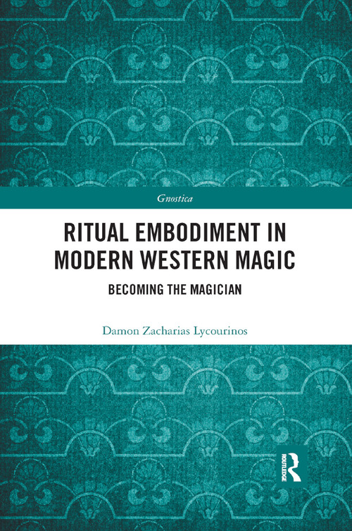 Ritual Embodiment in Modern Western Magic (Becoming the Magician) - 9780367892081 by Damon Zacharias Lycourinos, 9780367892081