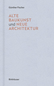 Alte Baukunst und neue Architektur (German Edition) by Günther Fischer, 9783035616194