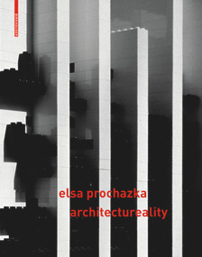 Elsa Prochazka - architectureality (raum & designstragegien / space & designstrategies) by Elsa Prochazka, 9783035616439