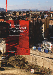 Modeling Post-Socialist Urbanization (The Case of Budapest) by Daniel Kiss, 9783035616460