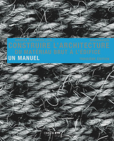 Construire l' architecture (Du matériau brut à l édifice. Un manuel) (French Edition) by Andrea Deplazes, 9783035616712