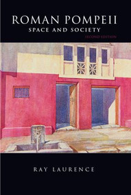 Roman Pompeii (Space and Society) by Ray Laurence, 9780415391252