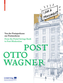POST OTTO WAGNER (Von der Postsparkasse zur Postmoderne / From the Postal Savings Bank to Post-Modernism) by Christoph Thun-Hohenstein, Sebastian Hackenschmidt, 9783035616859