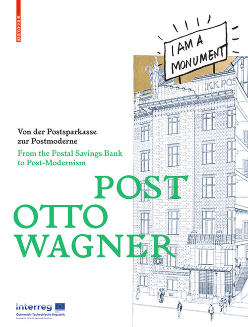 POST OTTO WAGNER (Von der Postsparkasse zur Postmoderne / From the Postal Savings Bank to Post-Modernism) by Christoph Thun-Hohenstein, Sebastian Hackenschmidt, 9783035616859