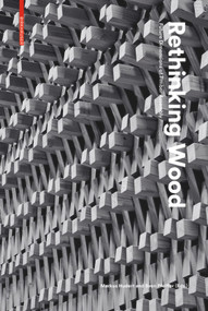 Rethinking Wood (Future Dimensions of Timber Assembly) by Markus Hudert, Sven Pfeiffer, 9783035616897