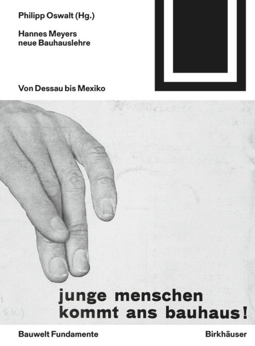 Hannes Meyers neue Bauhauslehre (Von Dessau bis Mexiko) by Philipp Oswalt, 9783035617245