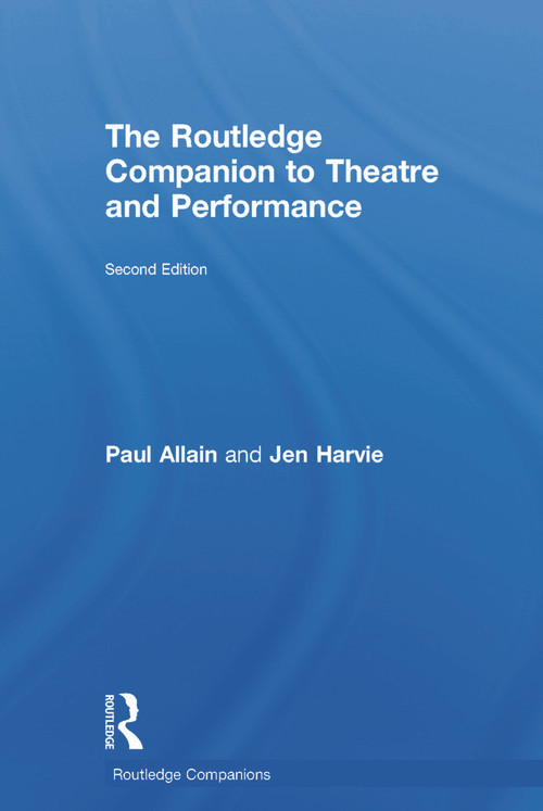 The Routledge Companion to Theatre and Performance by Paul Allain, Jen Harvie, 9780415636308