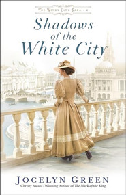 Shadows of the White City by Jocelyn Green, 9780764233319