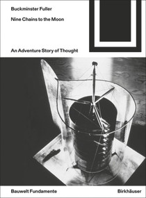 Nine Chains to the Moon (An Adventure Story of Thought) by Richard Buckminster Fuller, 9783035617757