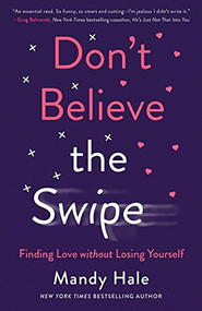 Don't Believe the Swipe (Finding Love without Losing Yourself) by Mandy Hale, 9780800738839