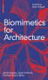 Biomimetics for Architecture (Learning from Nature) by Jan Knippers, Ulrich Schmid, Thomas Speck, 9783035617863