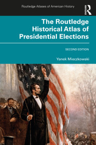 The Routledge Historical Atlas of Presidential Elections - 9780367858742 by Yanek Mieczkowski, 9780367858742