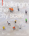 Challenging The City Scale (Journeys in People-Centred Design) by Cité du Design, CLEAR VILLAGE, 9783035617962