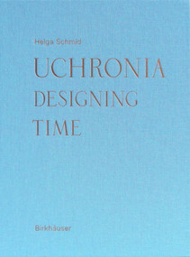 Uchronia (Designing Time) by Helga Schmid, 9783035618105