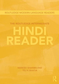 The Routledge Intermediate Hindi Reader by Naresh Sharma, Tej K. Bhatia, 9780415601764