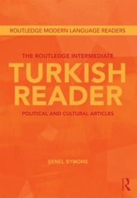 The Routledge Intermediate Turkish Reader (Political and Cultural Articles) by Senel Symons, 9780415568173