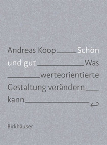 Schön und Gut (Was werteorientierte Gestaltung verändern kann) (German Edition) by Andreas Koop, 9783035618297