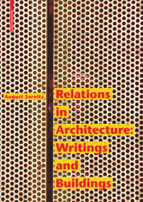 Relations in Architecture (Writings and Buildings) by August Sarnitz, 9783035618433