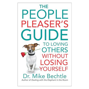 The People Pleaser's Guide to Loving Others without Losing Yourself by Dr. Mike Bechtle, 9780800737870