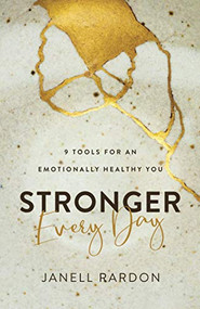 Stronger Every Day (9 Tools for an Emotionally Healthy You) by Janell Rardon, 9780800737580