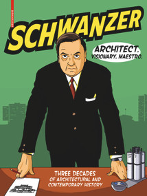 Schwanzer - Architect. Visionary. Maestro. (Three Decades of Architectural and Contemporary History) by Benjamin Swiczinsky, 9783035618532