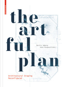 The Artful Plan (Architectural Drawing Reconfigured) by Martin Søberg, Anna Hougaard, 9783035618747