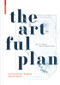 The Artful Plan (Architectural Drawing Reconfigured) by Martin Søberg, Anna Hougaard, 9783035618747