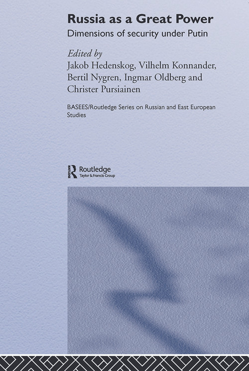 Russia as a Great Power (Dimensions of Security Under Putin) by Jakob Hedenskog, Vilhelm Konnander, Bertil Nygren, Ingmar Oldberg, Christer Pursiainen, 9780415651578