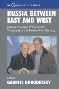Russia Between East and West (Russian Foreign Policy on the Threshhold of the Twenty-First Century) by Gabriel Gorodetsky, 9780714683935