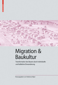 Migration und Baukultur (Transformation des Bauens durch individuelle und kollektive Einwanderung) (German Edition) by Heiderose Kilper, 9783035619218
