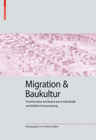 Migration und Baukultur (Transformation des Bauens durch individuelle und kollektive Einwanderung) (German Edition) by Heiderose Kilper, 9783035619218