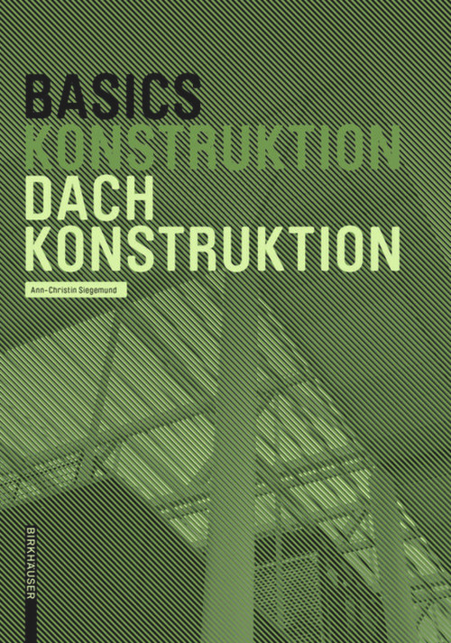 Basics Dachkonstruktion (Neuausgabe) (German Edition) by Ann-Christin Siegemund, Bert Bielefeld, 9783035619416