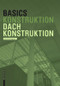 Basics Dachkonstruktion (Neuausgabe) (German Edition) by Ann-Christin Siegemund, Bert Bielefeld, 9783035619416