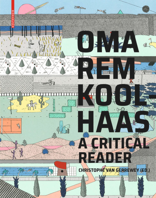 OMA/Rem Koolhaas (A Critical Reader from 'Delirious New York' to 'S,M,L,XL') by Christophe van Gerrewey, 9783035619744