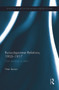 Russo-Japanese Relations, 1905-17 (From enemies to allies) by Peter Berton, 9780415725736