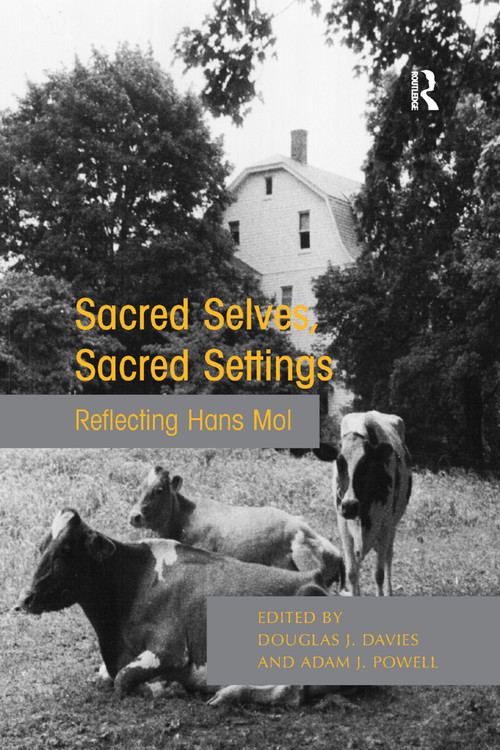 Sacred Selves, Sacred Settings (Reflecting Hans Mol) - 9781138379985 by Douglas J. Davies, Adam J. Powell, 9781138379985